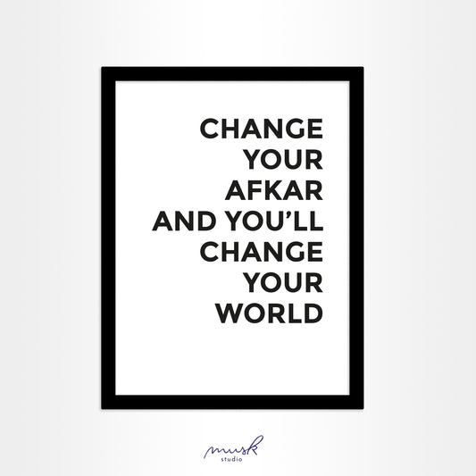 Change your Afkar and you'll change your World